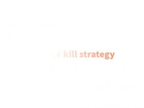 Change kill strategy