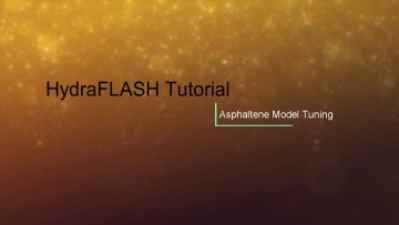 HydraFLASH 3.7: Asphaltene Model Tuning