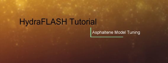 HydraFLASH 3.7: Asphaltene Model Tuning