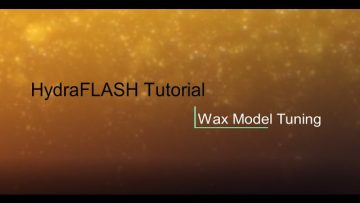 HydraFLASH 3.7: Wax Model Tuning
